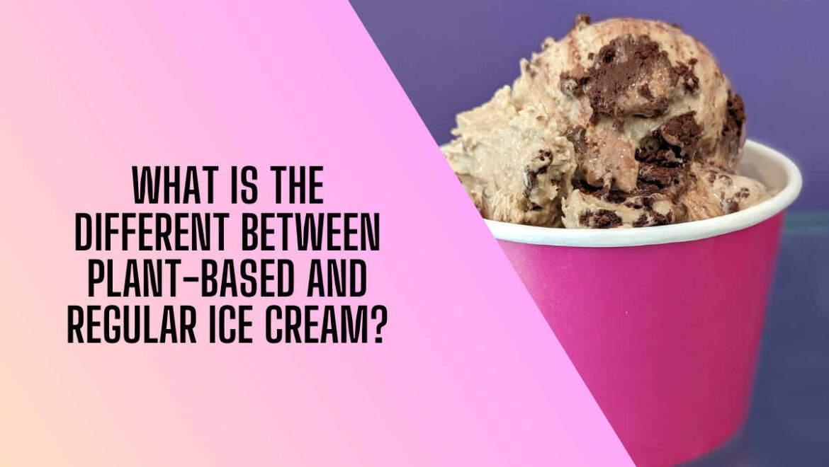 What is the difference between plant-based ice cream and regular ice cream